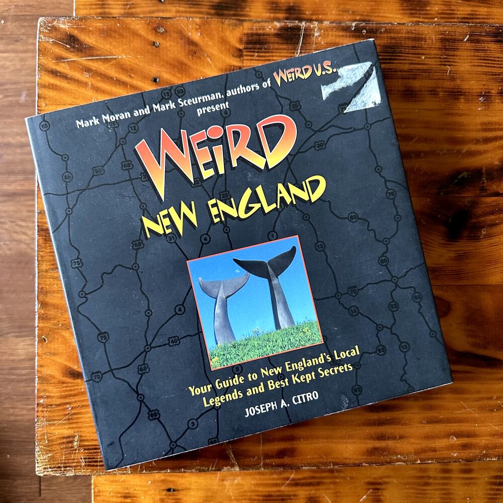 Weird New England Your Guide To Local Legends & Secrets Paperback Book